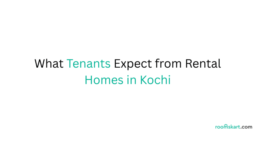 What Tenants Expect from Rental Homes in Kochi is a blog post feature image by best property and rental management in bangalore and kochi.