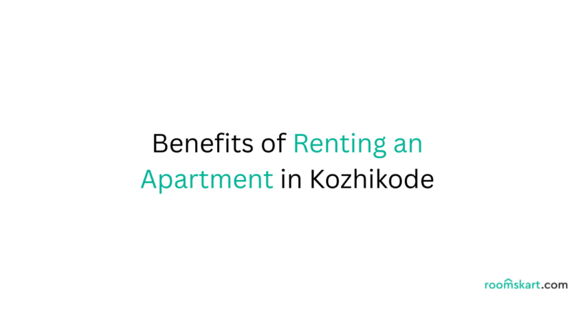 Benefits of Renting an Apartment in Kozhikode is a blog post feature image by best property and rental management in Bangalore, Kochi and Kozhikode.