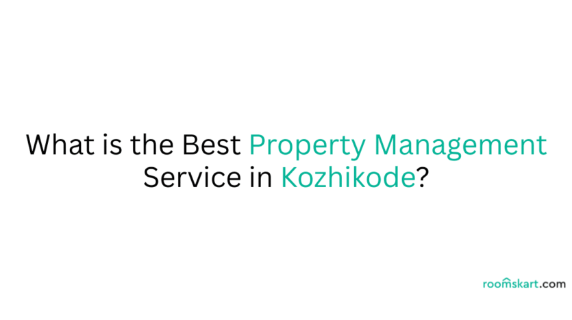 What is the Best Property Management Service in Kozhikode is a blog post feature image by best property and rental management in Bangalore, Kochi, Trivandrum and Kozhikode.