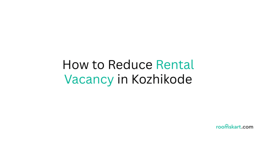 How to Reduce Rental Vacancy in Kozhikode is a blog post feature image by best property and rental management in Bangalore, Kochi, Trivandrum and Kozhikode.